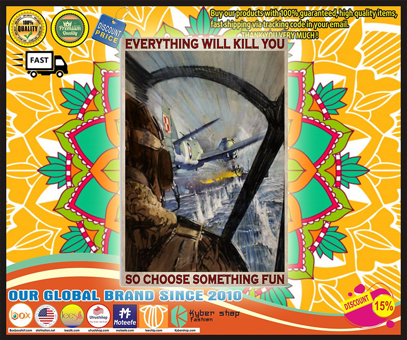 Aircraft everything will kill you so choose something fun poster