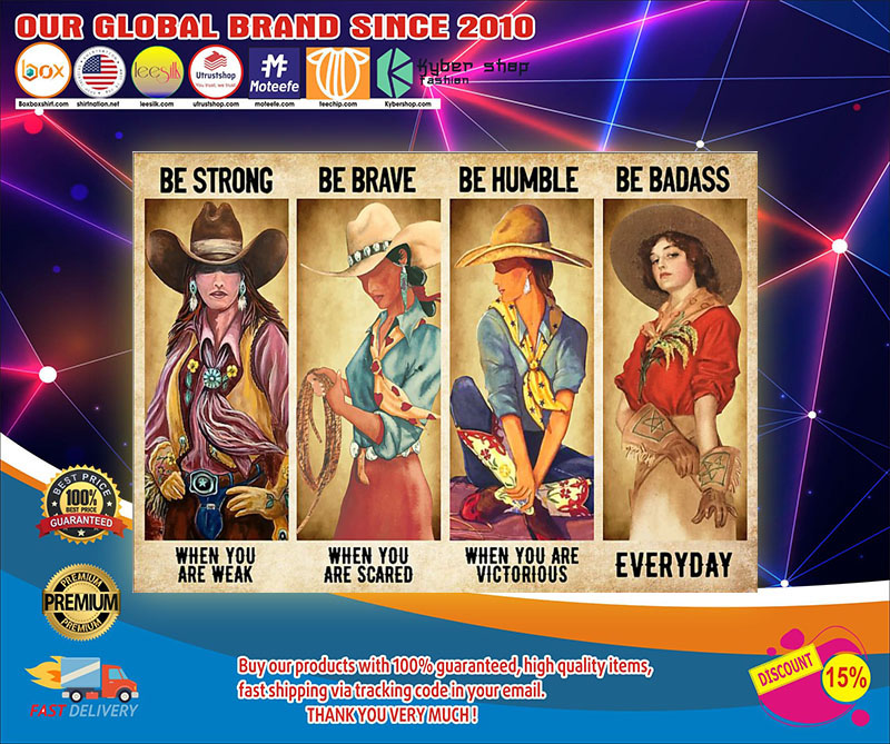 Cowgirl be strong be brave be humble be badass poster