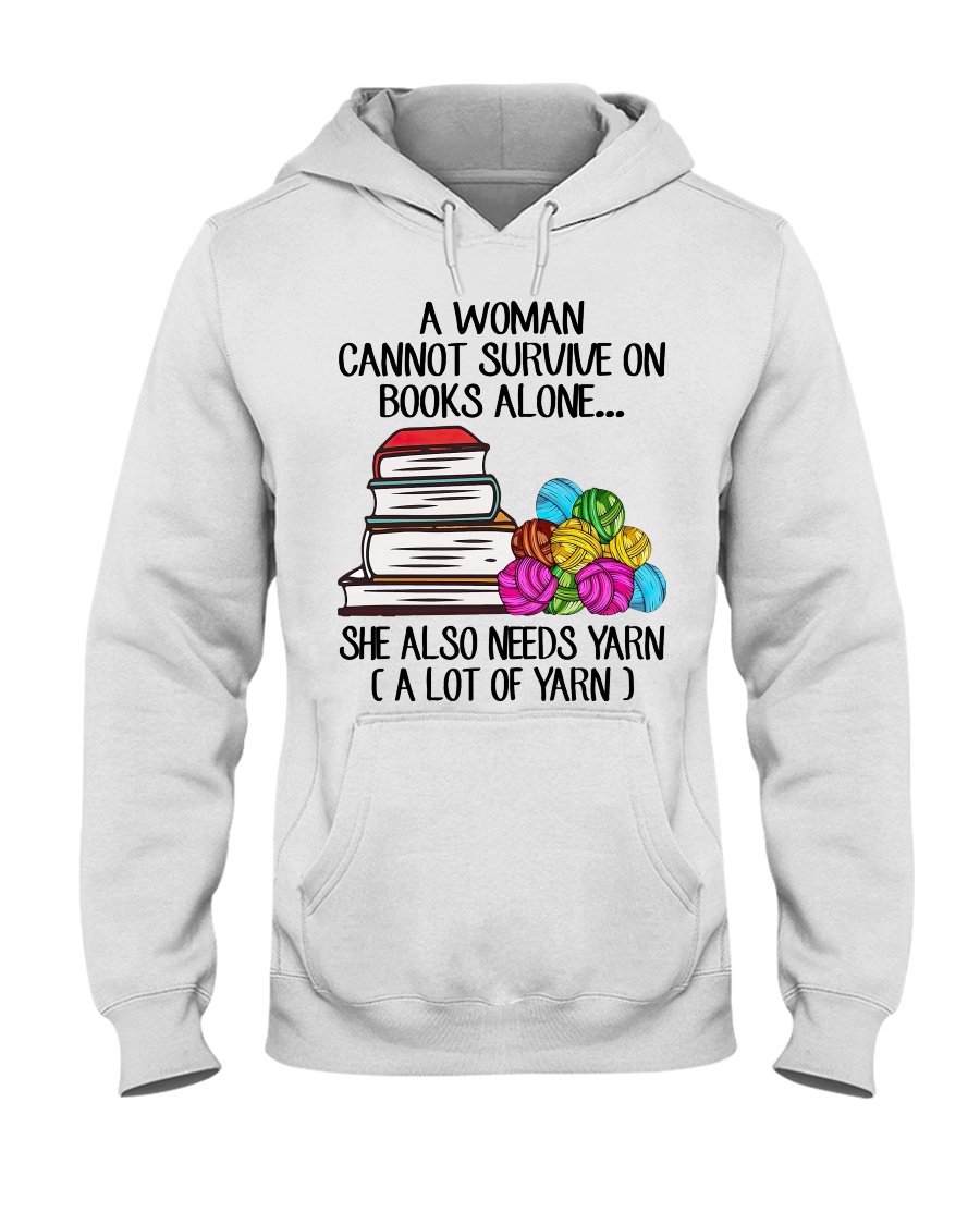 A Woman Cannot Survive On Books Alove She Also Needs Yarn Alot Of Yarn Shirt6