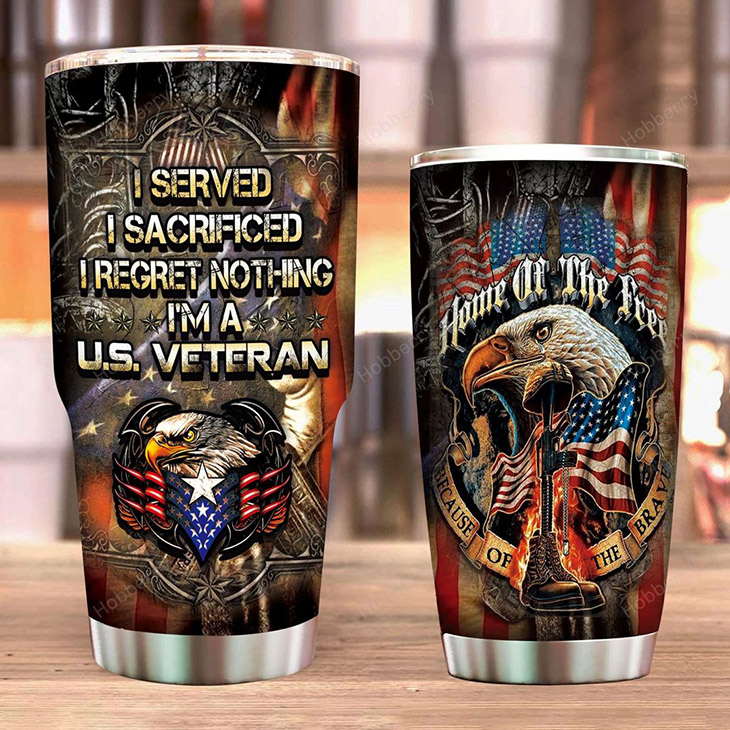 American Flag Eagle I Served I Sacrificed I Regret Nothing Im A U.S. Veteran Home Of The Free Tumbler