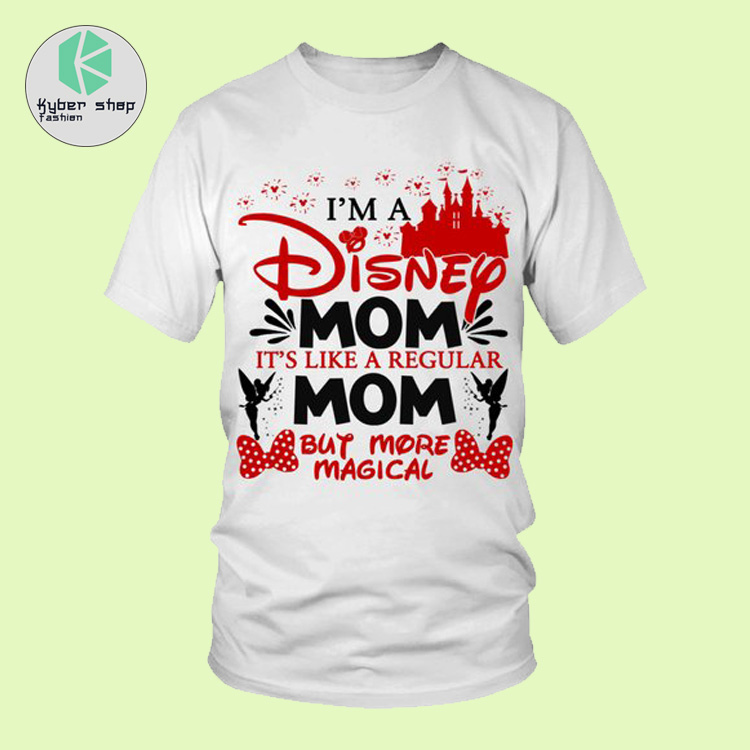 Im a disney mom its like a regular mom but more magical shirt 2