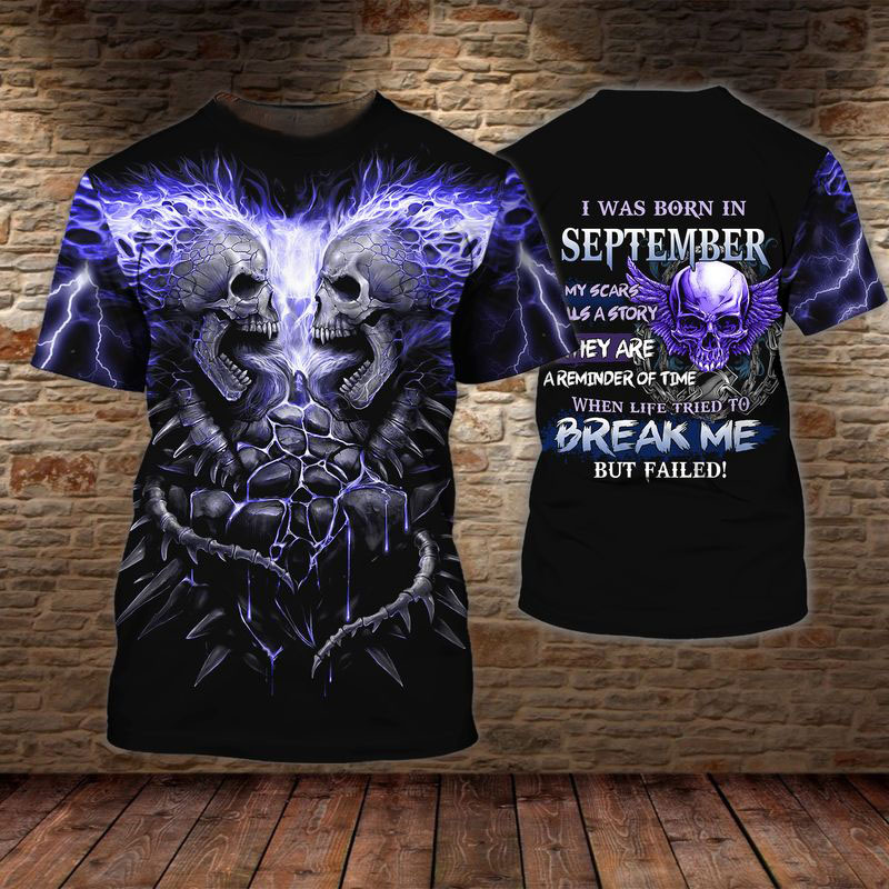 Skull I Was Born In September My Scars Us A Story Hey Are A Reminder Of Time When Life Tried To Break Me But Failed Shirt