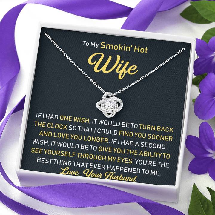 To My Smokin Hot Wife If I had one wish I would be to turn back the clock knot necklace2