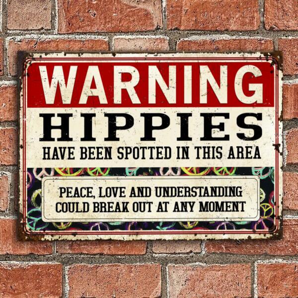 Warning Hippies Have Been Spotted In This Area Metal Sign